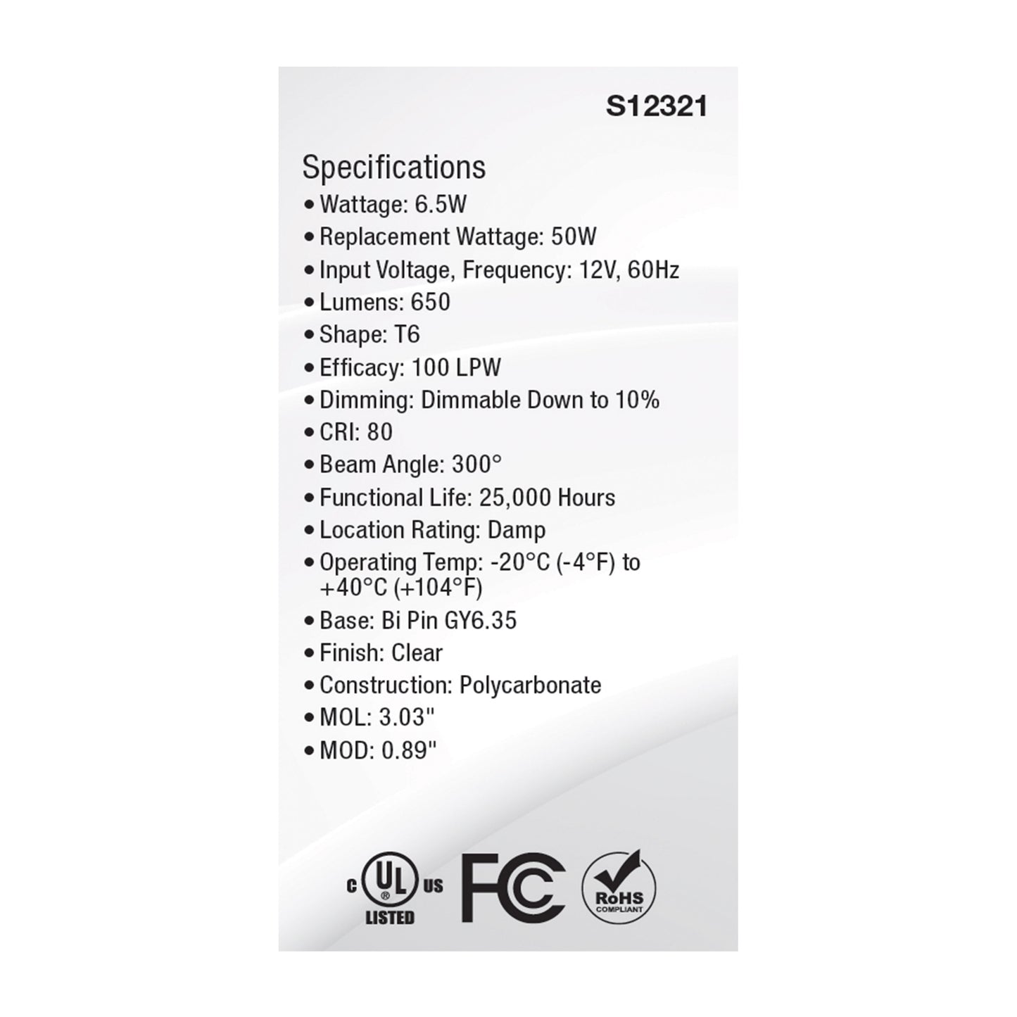 6.5 Watt T6 LED; Clear Finish; GY6.35 Base; 5000K; 12 Volt