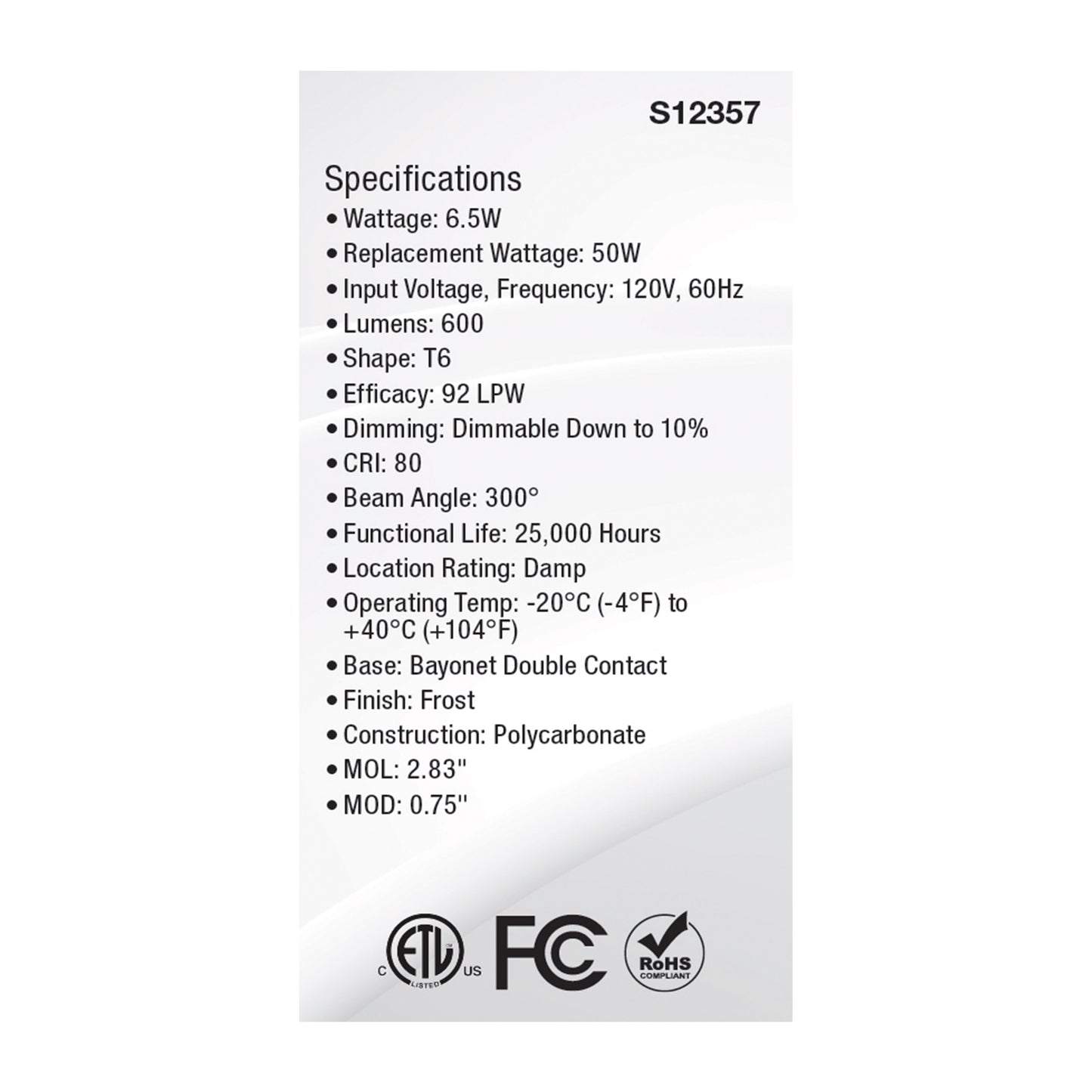6.5 Watt T6 LED; Frost Finish; DC Base; 5000K; 120 Volt