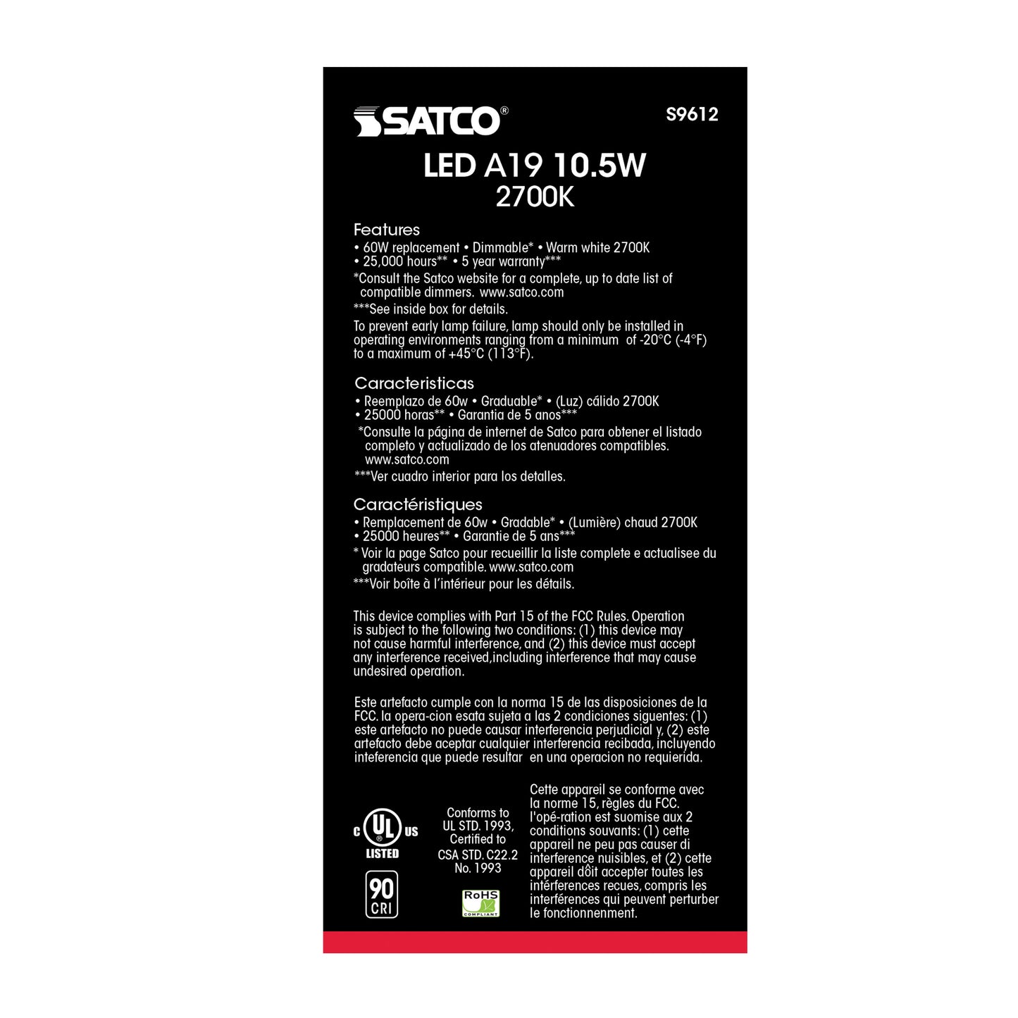 10.5 watt; A19 LED; 2700K; Medium base; 300' beam spread; 120 volts